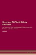 Reversing Pili Torti: Kidney Filtration The Raw Vegan Plant-Based Detoxification & Regeneration Workbook for Healing Pat di Health Central edito da LIGHTNING SOURCE INC
