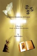 Avoiding Financial Pitfalls: A Practical Guide to Money Management di Eddie Hedges edito da AUTHORHOUSE