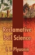 Reclamative Soil Science di I. I. Plyusnin edito da INTL LAW & TAXATION PUBL
