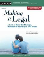 Making It Legal: A Guide to Same-Sex Marriage, Domestic Partnerships & Civil Unions di Frederick Hertz, Emily Doskow edito da NOLO