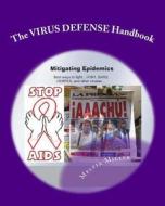 The Virus Defense Handbook: Mitigating Epidemics di Melvia Miller edito da Createspace