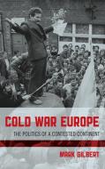 Cold War Europe di Mark Gilbert edito da Rowman & Littlefield