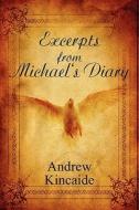 Excerpts From Michael\'s Diary di Andrew Kincaide edito da America Star Books