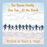 The Dozen Family Has Fun...at the Beach di Mark A. Vogel edito da America Star Books