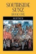 Southside Sunz - Book One di Justice edito da Xlibris