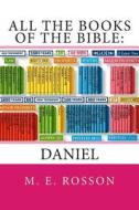 All the Books of the Bible: Daniel di M. E. Rosson edito da Createspace