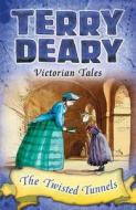 Victorian Tales: The Twisted Tunnels di Terry Deary edito da Bloomsbury Publishing PLC