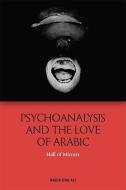 Psychoanalysis and the Love of Arabic di Nadia Bou Ali edito da Edinburgh University Press