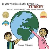 If You Were Me and Lived In... Turkey: A Child's Introduction to Culture Around the World di Carole P. Roman edito da Createspace