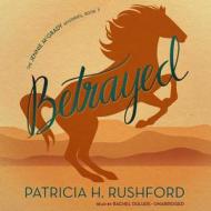 Betrayed di Patricia H. Rushford edito da Blackstone Audiobooks