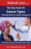 The Key Facts on Cancer Types: Everything You Need to Know about Cancer Types di Patrick W. Nee edito da Createspace