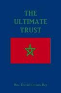 The Ultimate Trust di Bro David Ellison-Bey edito da Createspace