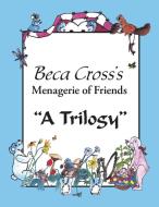 Beca Cross's Menagerie of Friends di Beca Cross edito da Trafford Publishing