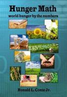 Hunger Math: World Hunger by the Numbers di Ronald L. Conte Jr edito da Createspace