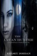The Lycan Hunter di Kelsey Jordan edito da Createspace
