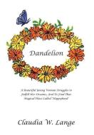 Dandelion di Claudia W. Lange edito da Xlibris