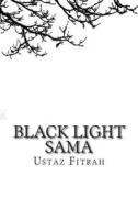 Black Light Sama: The Sufi Poems di Ustaz Fitrah edito da Createspace