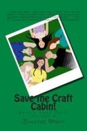 Save the Craft Cabin!: Abby's Camp Days: Volume 6 di Jenifer Brady edito da Createspace