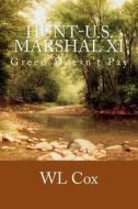 Hunt-U.S. Marshal XI: Greed Doesn't Pay di Wl Cox edito da Createspace