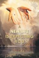 A New Life Is Expecting You di Minister Leandro "Lenn" Olivarez edito da Xlibris