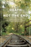 Death is Not the End di Ines Beyer edito da Balboa Press