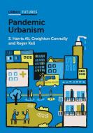 Pandemic Urbanism: Infectious Diseases On A Planet Of Cities di Ali edito da Polity Press