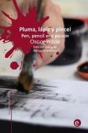 Pluma, Lapiz y Veneno/Pen, Pencil and Poison: Edicion Bilingue/Bilingual Edition di Oscar Wilde edito da Createspace