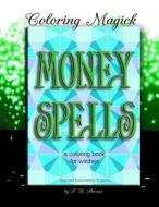Money Spells: A Coloring Book for Witches - Sacred Geometry Edition di F. B. Stevens edito da Createspace Independent Publishing Platform