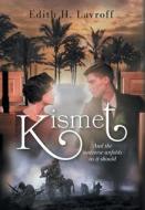 Kismet: And the Universe Unfolds as it Should di Edith H. Lavroff edito da FRIESENPR