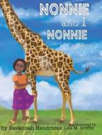 Nonnie and I / Nonnie y yo di Savannah Hendricks edito da Xist Publishing