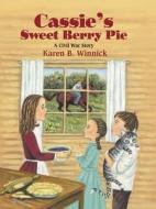 Cassie's Sweet Berry Pie: A Civil War Story di Karen B. Winnick edito da Boyds Mills Press