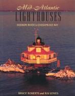 Mid-atlantic Lighthouses di Bruce Roberts, Ray Jones edito da Rowman & Littlefield