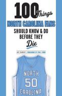 100 Things North Carolina Fans Should Know & Do Before They Die di Art Chansky edito da Triumph Books