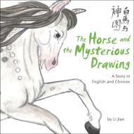 The Horse and the Mysterious Drawing: A Story in English and Chinese (Stories of the Chinese Zodiac) di Li Jian edito da SHANGHAI BOOKS