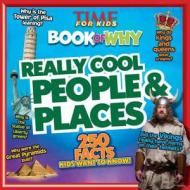 Time for Kids Book of Why - Really Cool People and Places di TIME For Kids Magazine edito da Time Inc Home Entertaiment