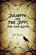 Julianne And The Jinn, The Evil Genie di Julie Parsons edito da America Star Books