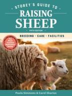 Storey's Guide to Raising Sheep, 5th Edition: Breeding, Care, Facilities di Paula Simmons, Carol Ekarius edito da STOREY PUB
