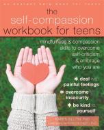 The Self-Compassion Workbook for Teens di Karen Bluth, Kristin Neff edito da New Harbinger Publications