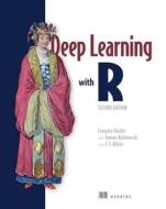 Deep Learning with R, Second Edition di Francois Chollet, Tomasz Kalinowski, J. J. Allaire edito da MANNING PUBN