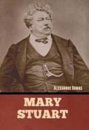 Mary Stuart di Alexandre Dumas edito da BIBLIOTECH PR
