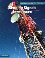 Sending Signals Into Space di Mari Bolte edito da CHERRY LAKE PUB