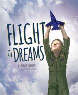 Flight of Dreams di Tanya Theriault edito da MASCOT BOOKS