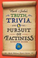 Uncle John's Truth, Trivia, and the Pursuit of Factiness Bathroom Reader di Bathroom Readers' Institute edito da PORTABLE PR