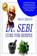 DR. SEBI CURE FOR HERPES di Kevin Blanch edito da ANMA LAB LIMITED