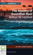 The Mystery of Swordfish Reef di Arthur Upfield edito da Bolinda Publishing