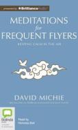 Meditations for Frequent Flyers di David Michie edito da Bolinda Audio