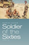 Soldier of the Sixties: Part 2 di Robin Leigh edito da FRIESENPR