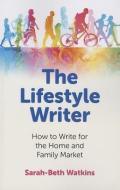 The Lifestyle Writer di Sarah-Beth Watkins edito da John Hunt Publishing