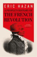 A People's History of the French Revolution di Eric Hazan edito da VERSO