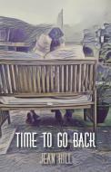 Time To Go Back di Jean Hill edito da Paragon Publishing